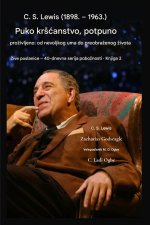 C. S. Lewis (1898.-1963.) - Puko kršćanstvo, potpuno življeno