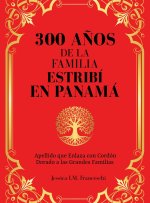 300 Años de la Familia Estribí en Panamá