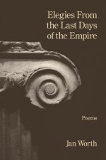 Elegies From the Last Days of the Empire