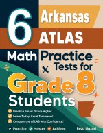 6 Arkansas ATLAS Math Practice Tests for Grade 8 Students