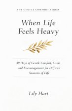 When Life Feels Heavy