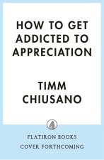 How to Get Addicted to Appreciation