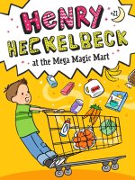 Henry Heckelbeck at the Mega Magic Mart