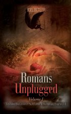 Romans Unplugged, Volume I