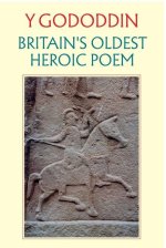 Y Gododdin: Britain's Oldest Heroic Poem