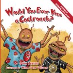 Would You Ever Kiss a Cockroach?