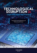 Technological Disruption in Legal Education and Practice