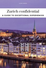 Zurich Confidential - A Guide to Exceptional Experiences