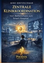 Zentrale Klinikkoordination: Vom Bettenchaos zum Smart Hospital
