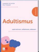 Adultismus wahrnehmen, reflektieren, abbauen