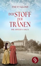 Der Stoff der Tränen | Die historische Familiensaga im 19. Jahrhundert