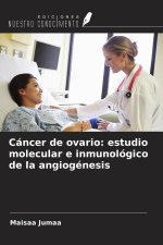 Cáncer de ovario: estudio molecular e inmunológico de la angiogénesis