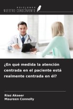 ¿En qué medida la atención centrada en el paciente está realmente centrada en él?