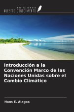 Introducción a la Convención Marco de las Naciones Unidas sobre el Cambio Climático