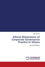 Ethical Dimensions of Corporate Governance Practice in Ghana