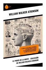 El Poder de la Mente - Colección de William Walker Atkinson