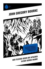 Der Feldzug gegen die Apachen in der Sierra Madre