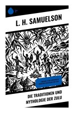 Die Traditionen und Mythologie der Zulu