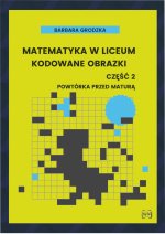 Matematyka w liceum Kodowane obrazki część 2 Powtórka przed maturą