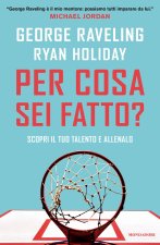 Per cosa sei fatto? Scopri il tuo talento e allenalo