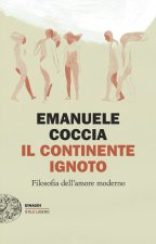 continente ignoto. Filosofia dell’amore moderno