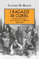 ragazzi di Curiel. Storia del Fronte della gioventù a Milano 1943-1945
