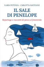 sale di Penelope. Reportage e racconti di pesca al femminile