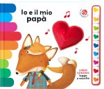 Io e il mio papà. Libro sonoro. Leggo e ascolto
