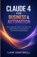 Claude 4 for Business & Automation
