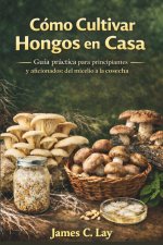 Cómo Cultivar Hongos en Casa