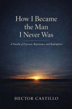 How I Became the Man I Never Was