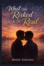 What We Risked To Be Real