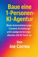 Baue eine 1-Personen-KI-Agentur