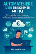 Automatisiere dein Einkommen mit KI