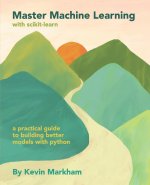 Master Machine Learning with scikit-learn