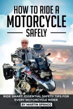 How to Ride a Motorcycle Safely, RIDE SMART