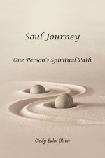 Soul Journey, One Person's Spiritual Path, One Person's Spiritual Path