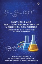Synthesis and Reaction Mechanisms of Medicinal Compounds