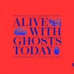 Alive With Ghosts Today