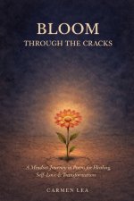 BLOOM THROUGH THE CRACKS