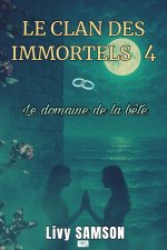 LE CLAN DES IMMORTELS 4 Le domaine de la Bête