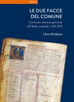 due facce del comune. Governare ed essere governati nell'Italia comunale, 1150-1225