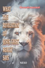 What the Revelation of Jesus Christ Really Says