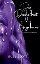 DIE DUNKELHEIT DES BEGEHRENS