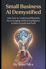 Small Business AI Demystified