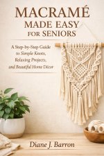 Macramé Made Easy for Seniors