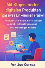 Mit KI-generierten digitalen Produkten passives Einkommen erzielen
