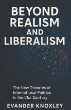 BEYOND REALISM AND LIBERALISM