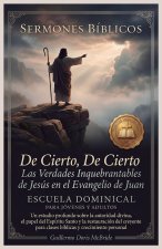 De Cierto, De Cierto - Las Verdades Inquebrantables de Jesús en el Evangelio de Juan