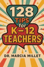 128 Tips for K-12 Teachers